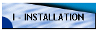 I - INSTALLATION